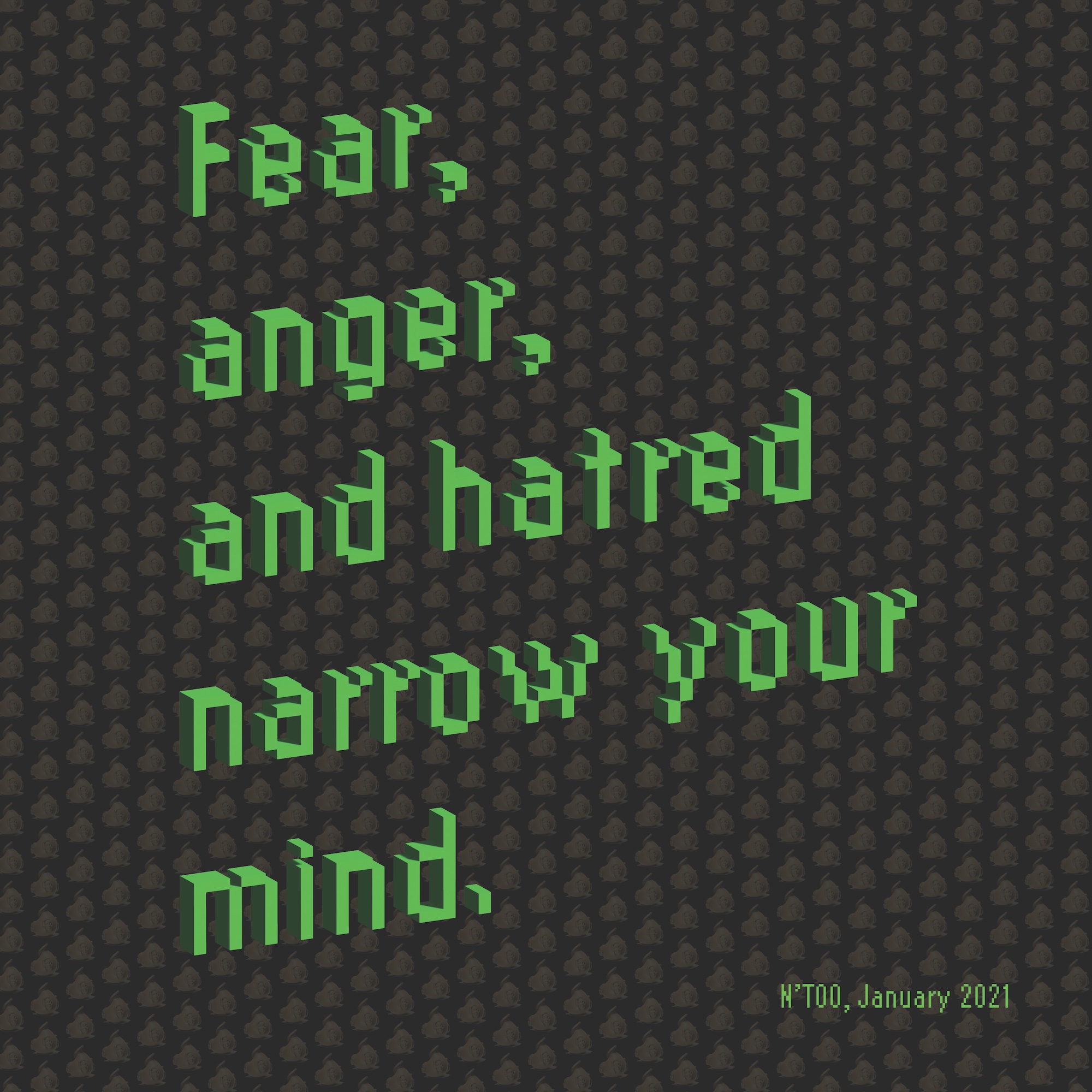 Black square with green text reading Fear, anger, and hatred narrow your mind.
